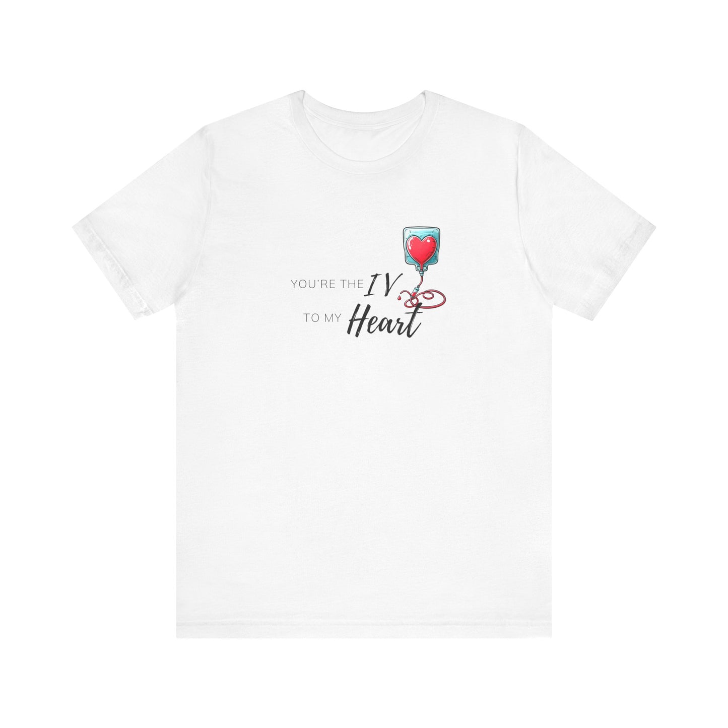 'Your the IV to my Heart'