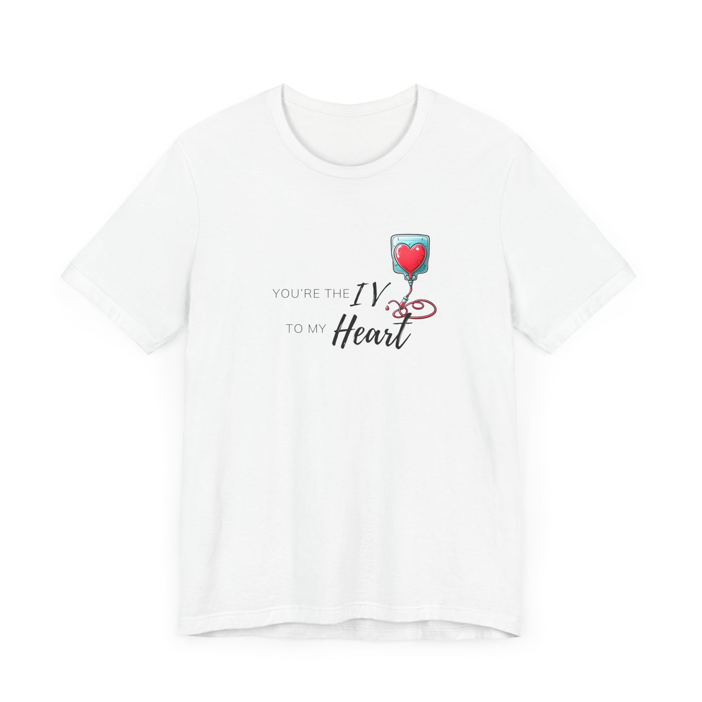 'Your the IV to my Heart'